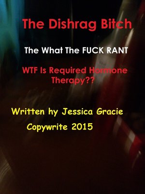 cover image of The Dishrag Bitch What the FUCK Rant WTF Is Required Hormone Therapy??
